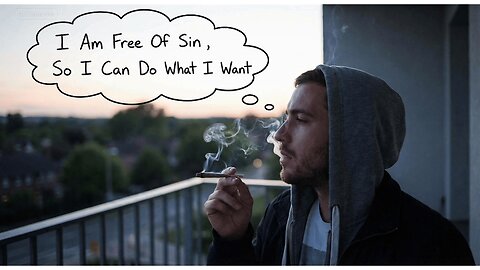 Free From Sin Does Not Mean We Can Now Do What We Want