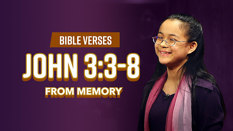 Bible Verses: John 3:3-8 From Memory