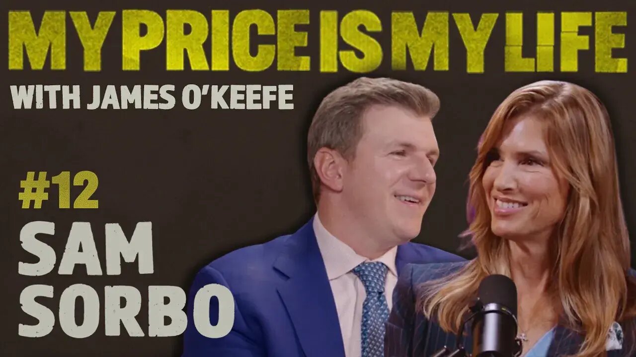 Sam Sorbo | My Price Is My Life With James O'Keefe #12