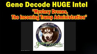 Gene Decode HUGE Intel 01.07.25: "Mystery Drones, and the Incoming Trump Administration"