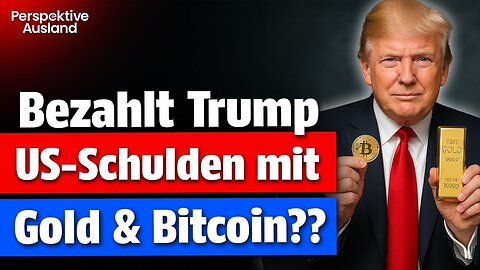 TRUMPS GEHEIMPLAN: Wie er die US-Schulden mit Gold & Bitcoin bezahlt