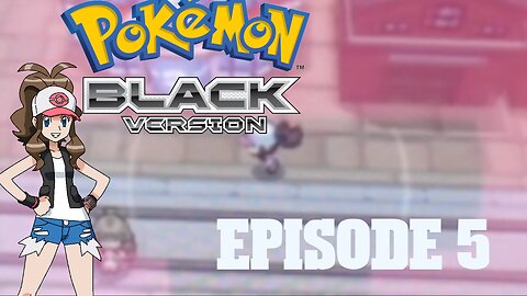 Pokémon Black Ep. 5 Exploring Nacrene City