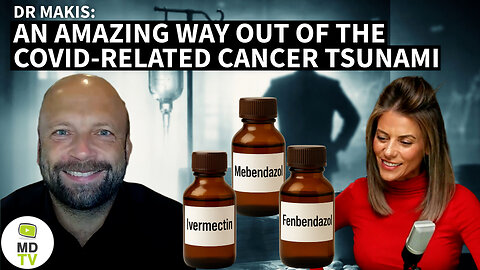 DR MAKIS: AN AMAZING WAY OUT OF THE COVID-RELATED CANCER TSUNAMI