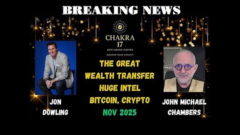 Jon Dowling & John Michael Chambers Discuss Latest Intel & Updates On The Great Wealth Transfer