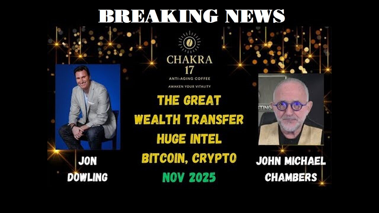Jon Dowling & John Michael Chambers Discuss Latest Intel & Updates On The Great Wealth Transfer