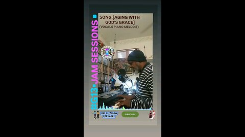 #G13▪︎JAM SESSIONS▪︎ SONG:[AGING WITH GOD'S GRACE](VOCAL PIANO MELODIE)