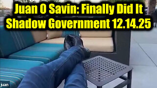 Juan O Savin: Finally Did It 12.14.25 - The Shadow Government