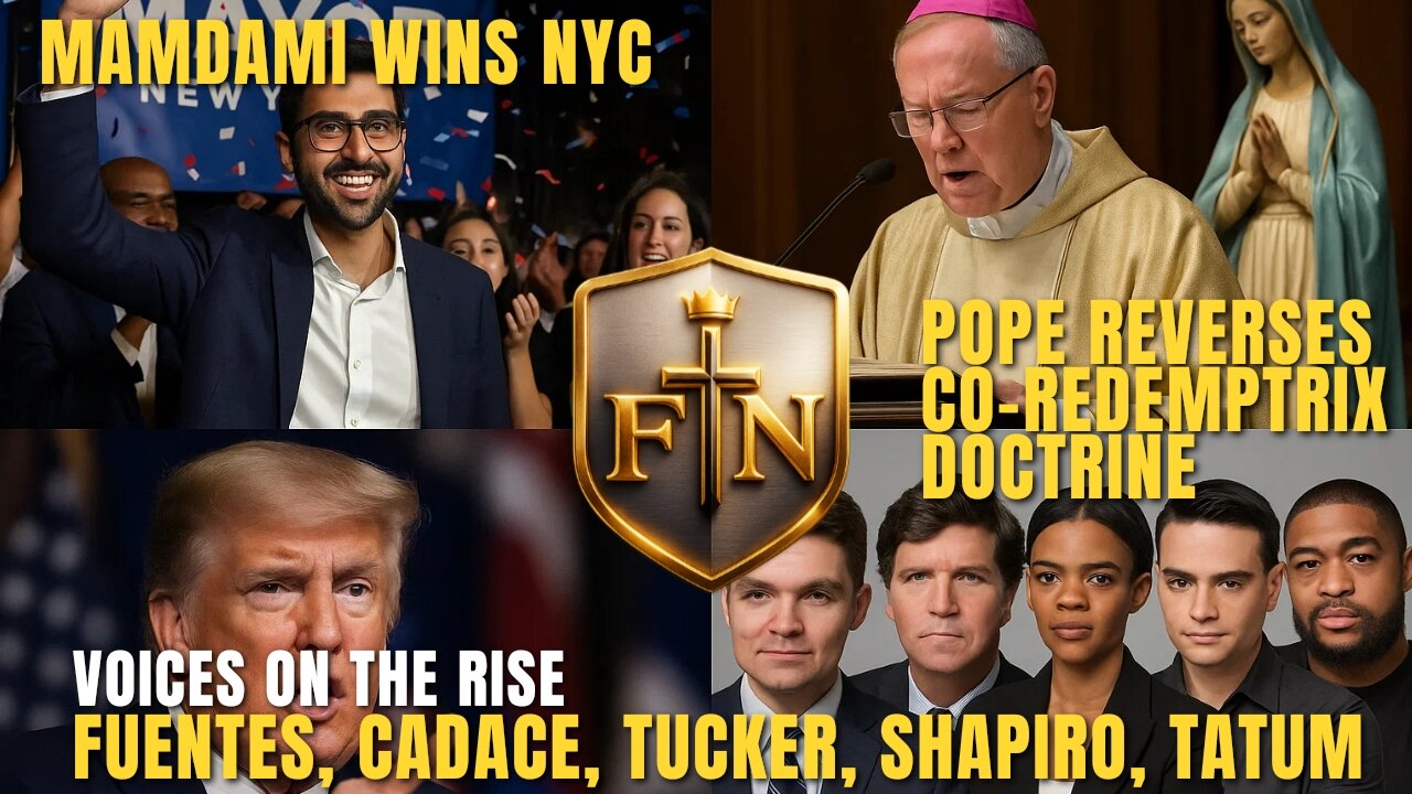Mamdani wins NYC, Catholic Co-Redemptrix Doctrine, Fuentes, Shapiro, Owens, Tucker Breakdown | FTN