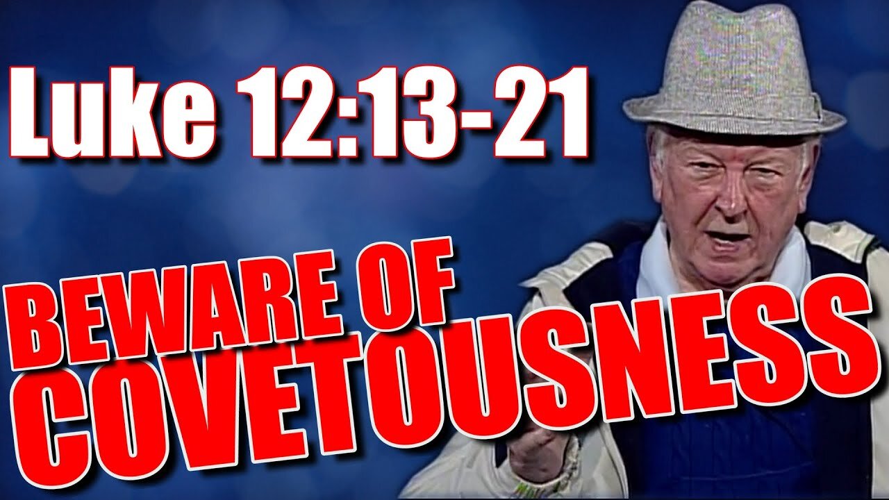Beware of Covetousness | Luke 12:13-21