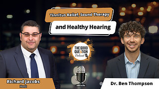Dr. Ben Thompson on Tinnitus Relief, Sound Therapy, and Healthy Hearing