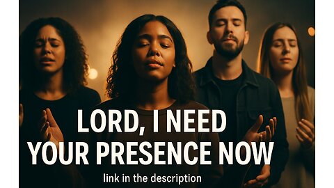 Lord, I Need Your Presence Now | Powerful Worship Gospel Song for Breakthrough & Prayer