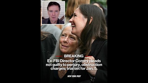 Ex-FBI Director Comey pleads not guilty to perjury, obstruction charges