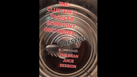 The Clusterfu-tacular symphony Orchestra Presents "The Bean juice session"