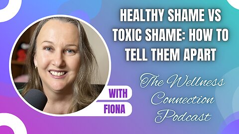 Healthy Shame vs Toxic Shame: How to Tell Them Apart | Ep. 133