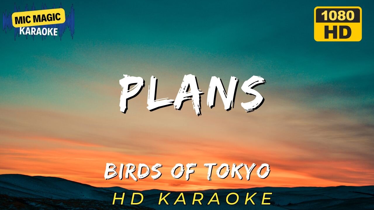 PLANS - BIRDS OF TOKYO (HD KARAOKE VERSION)
