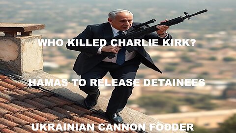 HAMAS TO RELEASE DETAINEES - UKRAINIAN CANNON FODDER KILLED FIGHTING IN AFRICA - CHARLIE KIRK