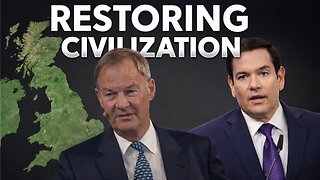 Marco Rubio and Rupert Lowe: Restoring Civilization