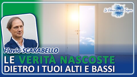 Le verità nascoste dietro i tuoi alti e bassi - Flavio Scarabello