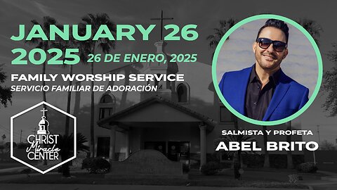 January 26, 2025 | Abel Brito | Christ Miracle Center