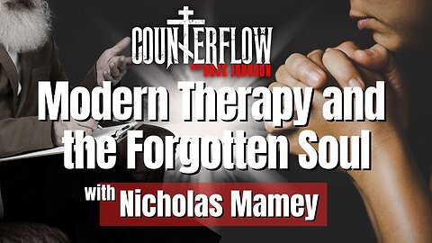 Modern Therapy and the Forgotten Soul, with Nicholas Mamey