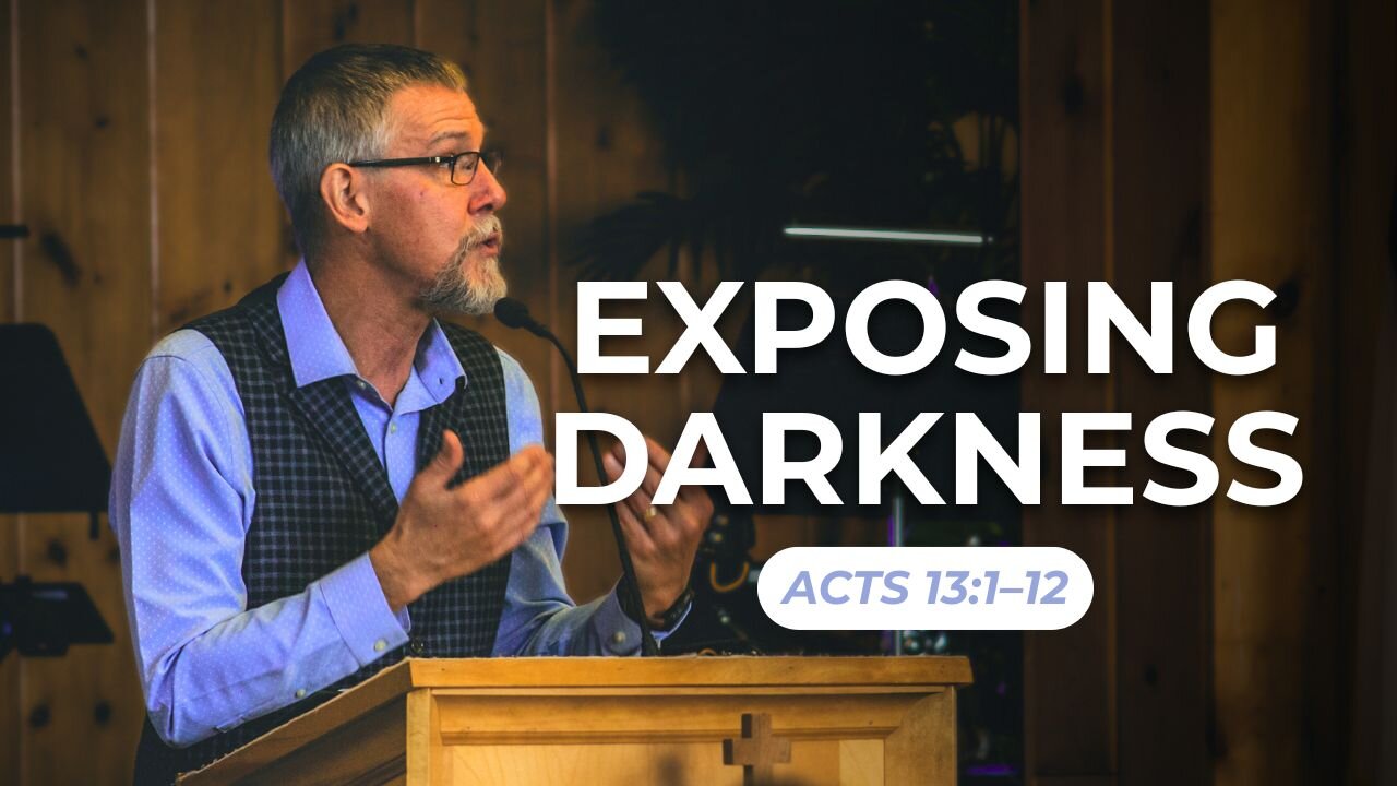 Exposing Darkness — Acts 13:1–12