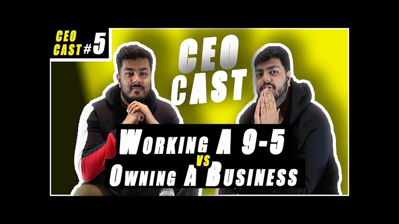 Working A 9-5 vs Owning A Business? | CEOCAST