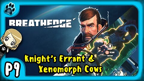 Breathedge P9 | Knight's Errant & Xenomorph Cows