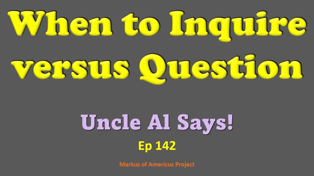 When to Inquire versus Question