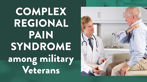 Complex regional pain syndrome among military Veterans