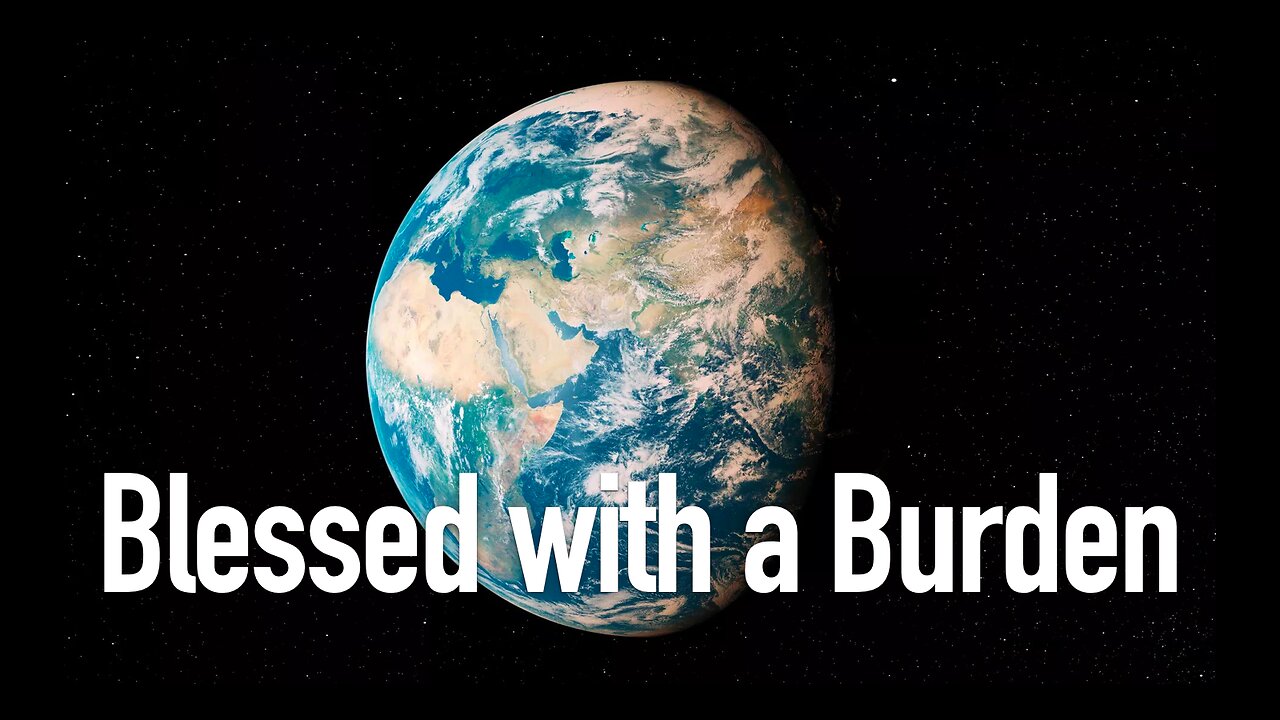 Blessed with a Burden