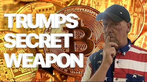 BITCOIN IS TRUMPS SECRET WEAPON! WHAT THAT MEANS!
