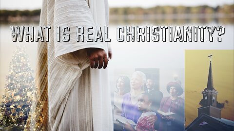 What Is Real Christianity? WEB CHAT 12-25