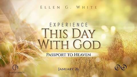26. Experience This Day With God: Passport to Heaven, January 26 @ClashOfMinds1 ​