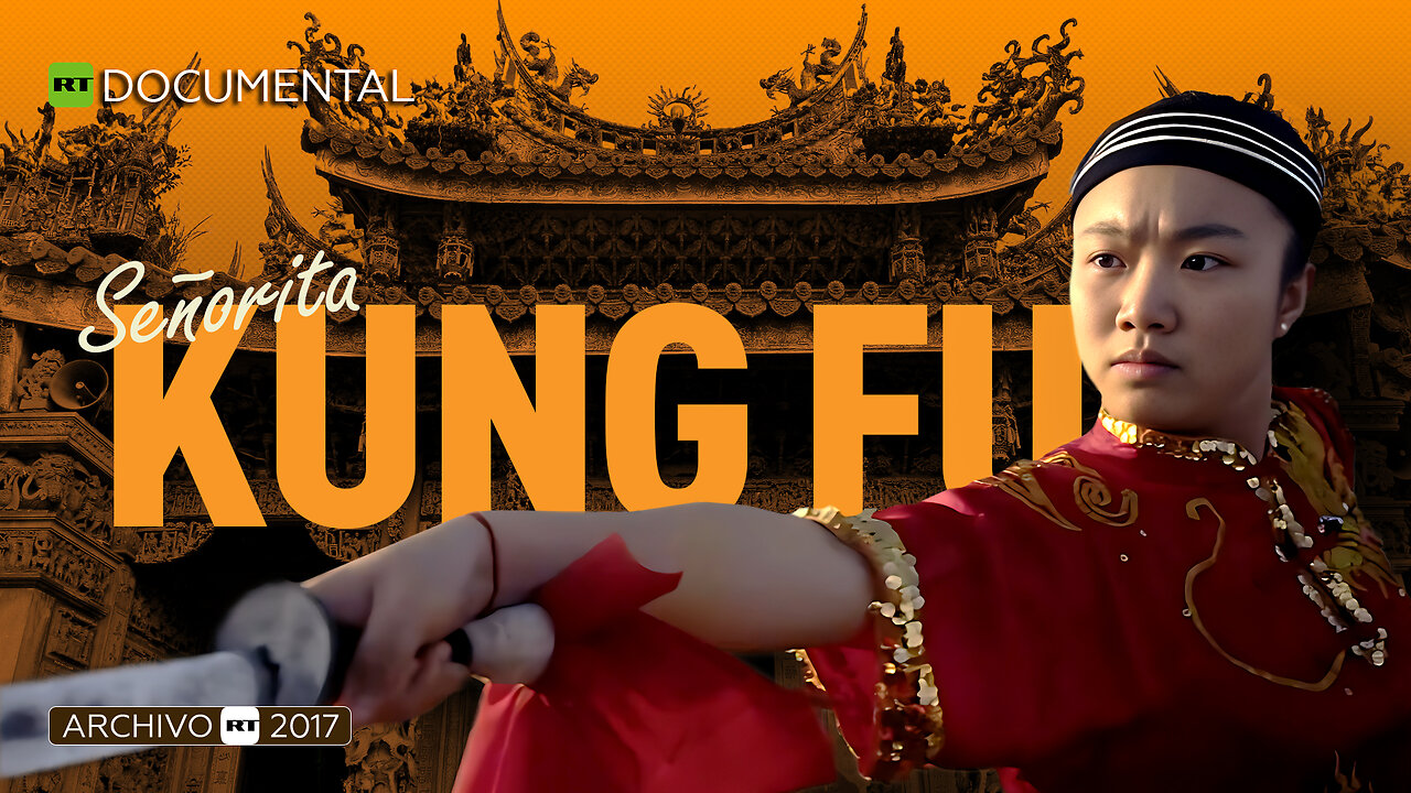 Señorita Kung Fu - Documental RT (Archivo RT 2017)
