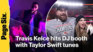 Travis Kelce hits DJ booth with Taylor Swift tunes during surprise 'Tight Ends & Friends' appearance