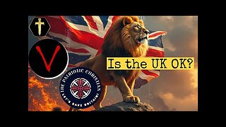 IS THE UK OK? | WITH THE THUNDEROUS ONE & THE PATRIOTIC CHRISTIAN #TRUTH #JESUS #CHRIST #יהוה #MARY