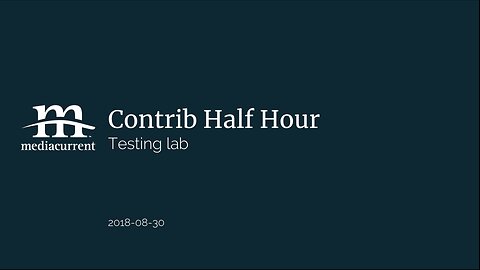 Drupal Contrib Half Hour, 2018-08-30