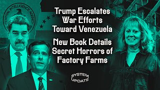 Trump Escalates War Efforts Towards Venezuela; New Book Details Secret Horrors of Factory Farms | SYSTEM UPDATE #531