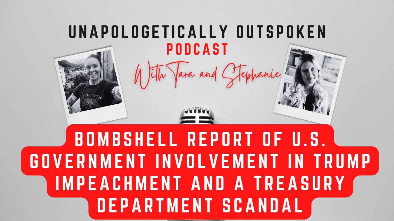 BOMBSHELL REPORT OF U.S. GOVERNMENT INVOLVEMENT IN TRUMP IMPEACHMENT & A TREASURY DEPARTMENT SCANDAL