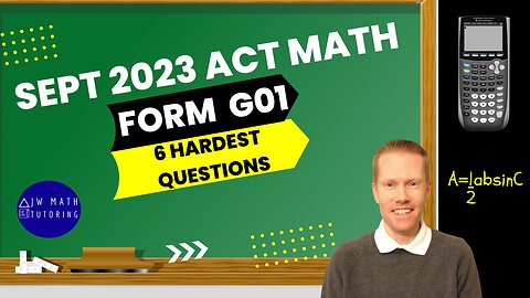 September 2023 ACT Math Form G01-6 Hardest Questions