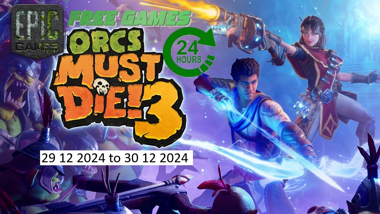 Free Game ! Orcs Must Die 3 ! Epic Games! 24 Hours only ! 29 12 2024 to 30 12 2024