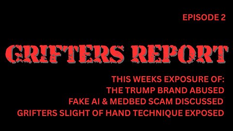 GRIFTERS REPORT EPISODE TWO
