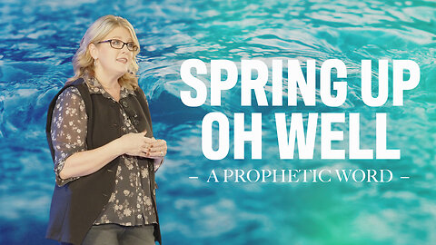 Spring Up Oh Well (A Prophetic Word) | Rachel Shafer