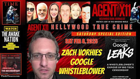 AGENT X11: SPECIAL EDITION TRUE CRIMES: ZACH VORHIES: GOOGLE WHISTLEBLOWER