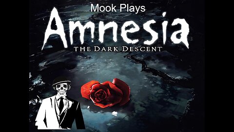 I'm Back Baby! Mook Plays Amnesia The Dark Descent!