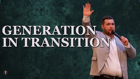 "A Generation in Transition" | Pastor Gade Abrams