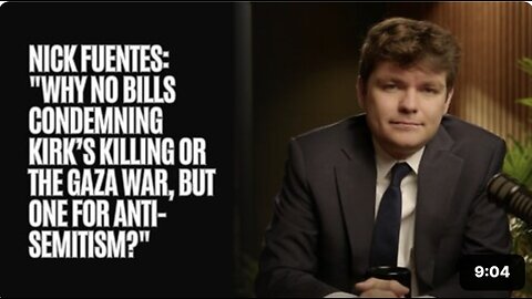 Nick Fuentes: "Why No Bills Condemning Kirk’s Killing or the Gaza War, But One For Anti-Semitism?"