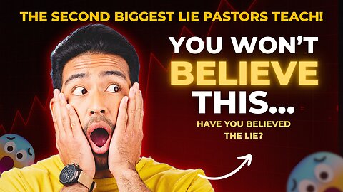The Second Biggest Lie Pastors Teach!