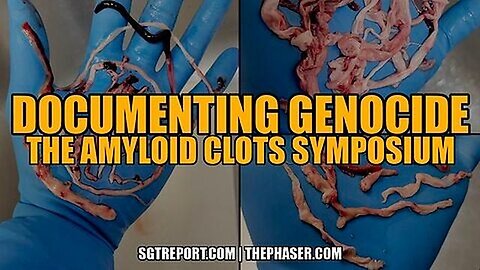 DOCUMENTING GENOCIDE: THE VAX AMYLOID CLOTS SYMPOSIUM (SGT Report)