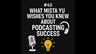 #42 What Mista Yu Wishes You Knew About Podcasting Success